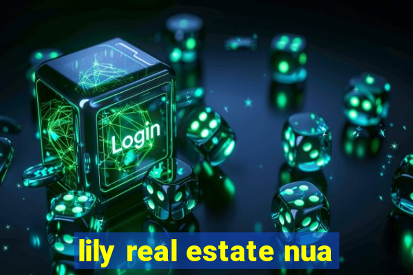 lily real estate nua